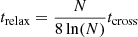 $ t_{\mathrm{relax}} = \frac{N}{8 \ln (N)} t_{\mathrm{cross}} $