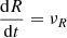 $$ \begin{aligned}&\frac{\mathrm{d}R}{\mathrm{d}t} = \nu _R\end{aligned} $$