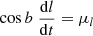 $$ \begin{aligned}&\cos b \; \frac{\mathrm{d}l}{\mathrm{d}t} = \mu _l \end{aligned} $$