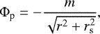 \begin{align*} &\Phi_{\textrm{p}}=-\frac{m}{\sqrt{r^{2}&#x002B;r_{\textrm{s}}^{2}}}, \end{align*}