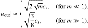\begin{align*} |u_{\textrm{out}}|\simeq \begin{cases} \sqrt{2\sqrt{m}}c_{\textrm{s}}, \ &(\text{for}\ m\ll1), \\ \sqrt{\dfrac{3}{8}}c_{\textrm{s}}, \ &(\text{for}\ m\gg1), \end{cases}\end{align*}