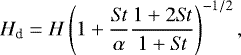 \begin{align*} H_{\textrm{d}}=H\left(1&#x002B;\frac{{S\!t}}{\alpha}\frac{1&#x002B;2{S\!t}}{1&#x002B;{S\!t}}\right)^{-1/2}, \end{align*}