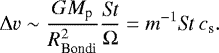 \begin{align*} \Delta v\sim\frac{GM_{\textrm{p}}}{R^{2}_{\textrm{Bondi}}}\frac{\textit{St}}{\Omega}=m^{-1}\textit{St}\ c_{\textrm{s}}.\end{align*}