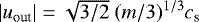 $|u_{\textrm{out}}|=\sqrt{3/2}\ (m/3)^{1/3}c_{\textrm{s}}$