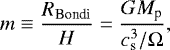 \begin{align*} m\equiv\frac{R_{\textrm{Bondi}}}{H}=\frac{GM_{\textrm{p}}}{c_{\textrm{s}}^{3}/\Omega}, \end{align*}