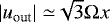 $|u_{\textrm{out}}|\;{\simeq}\sqrt{3}\Omega x$