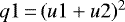 $q1{\,=\,}(u1 &#x002B; u2)^2$