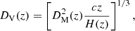$$ \begin{aligned} D_{\mathrm{V}}(z) = \left[D^{2}_{\mathrm{M}}(z) \frac{cz}{H(z)}\right]^{1/3}, \end{aligned} $$