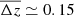 $ \overline{\Delta z}\simeq0.15 $