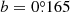 $ b =0{{\overset{\circ}{.}}}165 $