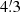 $ 4 {{\overset{\prime}{.}}} 3 $