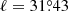 $ \ell = 31{{\overset{\circ}{.}}}43 $