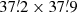 $ 37{{\overset{\prime}{.}}}2\times37{{\overset{\prime}{.}}}9 $