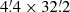 $ 4{{\overset{\prime}{.}}}4\times32{{\overset{\prime}{.}}}2 $