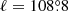 $ \ell=108{{\overset{\circ}{.}}}8 $