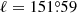 $ \ell=151{{\overset{\circ}{.}}}59 $