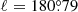 $ \ell=180{{\overset{\circ}{.}}}79 $