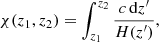 $$ \begin{aligned} \chi (z_1, z_2)&= \int _{z_1}^{z_2} \frac{c\,{\mathrm{d} } z{^\prime }}{H(z{^\prime })}, \end{aligned} $$