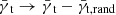 $ {{\bar{\gamma}_{\text{ t}}}}\to {{\bar{\gamma}_{\text{ t}}}}- \bar{\gamma}_{\mathrm{t}, \mathrm{rand}} $