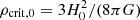 $ \rho _{{\rm{crit}},0} = 3H_0^2/(8\pi G) $