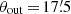 $ \theta_{\mathrm{out}}\,{=}\,17{{{\overset{\prime}{.}}}}5 $