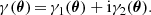 $$ \begin{aligned} \gamma (\boldsymbol{\theta })\,{=}\,\gamma _1 (\boldsymbol{\theta }) + {\mathrm{i} } \gamma _2 (\boldsymbol{\theta }). \end{aligned} $$
