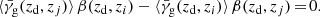 $$ \begin{aligned} \langle {\bar{\gamma }_{\mathrm{g} }}({z_{\mathrm{d} }}, z_j) \rangle \, \beta ({z_{\mathrm{d} }},z_i) - \langle {\bar{\gamma }_{\mathrm{g} }}( {z_{\mathrm{d} }}, z_i) \rangle \, \beta ({z_{\mathrm{d} }},z_j)\,{=}\,0. \end{aligned} $$