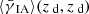 $ \langle {{\bar{\gamma}_{\text{ IA}}}}\rangle({{z_{\text{ d}}}},{{z_{\text{ d}}}}) $