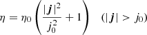 $$ \begin{aligned} \eta =\eta _0\left(\frac{|{\boldsymbol{j}}|^2}{j_0^2} +1\right) \quad \left(|{\boldsymbol{j}}| > j_0\right) \end{aligned} $$