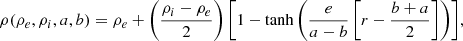 $$ \begin{aligned} \displaystyle {\rho (\rho _e,\rho _i,a,b)=\rho _e+\left(\frac{\rho _i-\rho _e}{2}\right)\left[1-\mathrm{tanh}\left(\frac{e}{a-b}\left[r-\frac{b+a}{2}\right]\right)\right]}, \end{aligned} $$