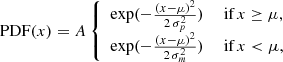 $$ \begin{aligned} \mathrm{PDF} (x) = A\, {\left\{ \begin{array}{ll} \exp (-\frac{(x-\mu )^2}{2\,\sigma _p^2})&\text{ if}\,x \ge \mu , \\ \exp (-\frac{(x-\mu )^2}{2\,\sigma _m^2})&\text{ if}\, x < \mu , \end{array}\right.} \end{aligned} $$