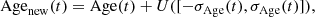 $$ \begin{aligned} {\mathrm{Age} }_{\rm new}(t) = {\mathrm{Age} } (t) + U([-\sigma _{\rm Age}(t), \sigma _{\rm Age}(t) ]), \end{aligned} $$