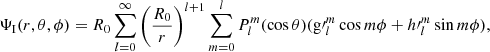 $$ \begin{aligned}&\Psi _{\mathrm{I} }(r,\theta ,\phi )=R_0\sum \limits _{l=0}^{\infty }\left(\frac{R_0}{r}\right)^{l+1}\sum _{m=0}^{l}P_l^m (\cos \theta )({\mathrm{g}\prime }_l^m\cos m\phi + {h\prime }_l^m\sin m\phi ), \end{aligned} $$