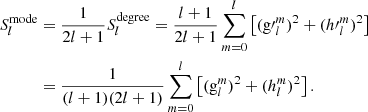 $$ \begin{aligned} S_l^{\mathrm{mode} }&=\frac{1}{2l+1}S_l^{\mathrm{degree} }=\frac{l+1}{2l+1}\sum \limits _{m=0}^l\left[({\mathrm{g}\prime }_l^m)^2+({h\prime }_l^m)^2\right] \nonumber \\&=\frac{1}{(l+1)(2l+1)}\sum \limits _{m=0}^l\left[(\mathrm{g}_l^m)^2+(h_l^m)^2\right]. \end{aligned} $$