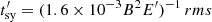 $ t^{\prime}_\mathrm{sy} = (1.6 \times 10^{-3} B^2 E^{\prime})^{-1} \,{rm s} $