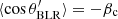 $\langle \cos{\theta^{\prime}_\mathrm{BLR}}\rangle = -\beta_\mathrm{c} $