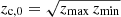 $ z_{\mathrm{c,0}} = \sqrt{z_{\mathrm{max}}\,z_{\mathrm{min}}} $