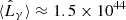 $ \langle \hat{L}_\gamma \rangle \approx 1.5 \times 10^{44} $