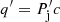 $ q^{\prime} = P^{\prime}_{\mathrm{j}} c $