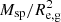 $ M_{\mathrm{sp}}/R_{\mathrm{e,g}}^{2} $