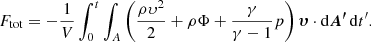 $$ \begin{aligned} F_{\rm tot}=-\dfrac{1}{V}\int _0^t \int _A \left( \dfrac{\rho \upsilon ^2}{2} +\rho \Phi + \dfrac{\gamma }{\gamma -1}p \right)\boldsymbol{\upsilon }\cdot \mathrm{d}\boldsymbol{A^{\prime }}\,\mathrm{d}t^{\prime }.\end{aligned} $$
