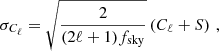 $$ \begin{aligned} \sigma _{C_{\ell }} = \sqrt{\frac{2}{(2\ell + 1)f_{\rm sky}}} \left(C_{\ell } + S \right) \, , \end{aligned} $$