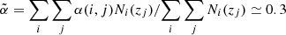 $ \tilde{\alpha}={\sum_i\sum_j\alpha(i,j)N_i(z_j)} / {\sum_i\sum_jN_i(z_j)} \simeq 0.3 $