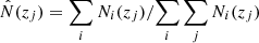 $ \hat{N}(z_j)={\sum_i N_i(z_j)} / {\sum_i \sum_j N_i(z_j)} $