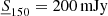 $ \underline{S}_{150} = 200 \, \mathrm{mJy} $