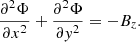 $$ \begin{aligned} {\frac{\partial ^2 \Phi }{\partial x^2}} + {\frac{\partial ^2 \Phi }{\partial { y}^2}} = - B_z. \end{aligned} $$