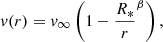 $$ \begin{aligned} v (r) = {v_\infty } \left({1-\frac{{R_*}}{r}}^{\beta }\right) ,\end{aligned} $$