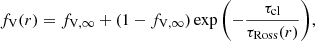 $$ \begin{aligned} f_{\mathrm{V} }(r)=f_{\mathrm{V} ,\infty }+(1-f_{\mathrm{V} ,\infty })\exp {\left(-\frac{\tau _{\mathrm{cl} }}{\tau _{\mathrm{Ross} }(r)}\right)}, \end{aligned} $$