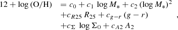 $$ \begin{aligned} \begin{array}{lll} 12+\log \mathrm{(O/H)}&= c_0 + c_1 \, \log M_* + c_2 \, (\log M_*)^{2} \\&+ c_{R25} \, R_{25} + c_{g-r} \, (g-r) \\&+ c_{\Sigma } \, \log \Sigma _0 + c_{A2} \, A_2\\ \end{array} ,\end{aligned} $$