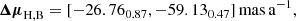 $$ \begin{aligned} {\boldsymbol{\Delta \mu }}_{\mathrm{H,B} }&= [-26.76_{0.87}, -59.13_{0.47}]\,{\mathrm{mas} }\,{\mathrm{a} }^{-1}, \end{aligned} $$